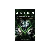 The Complete Alien Collection: Symphony of Death (the Cold Forge, Prototype, Into Charybdis)