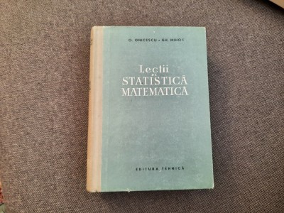 LECTII DE STATISTICA MATEMATICA O ONICESCU GH MIHOC AUTOGRAF GH MIHOC foto