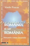 Cumpara ieftin Romania si iar Romania - Vasile Puscas, Note pentru o istorie a prezentului, Editura Eikon, Cluj-Napoca, 2007, Istorie