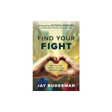 Find Your Fight: Make Your Voice Heard for the Causes That Matter Most