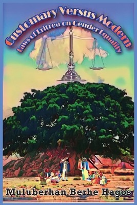 Customary Versus Modern Laws of Eritrea on Gender Equality: A Comprehensive Study on Harmonization of Pluralistic Laws foto