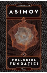 Fundatia 6 Preludiul Fundatiei, Isaac Asimov - Editura Art