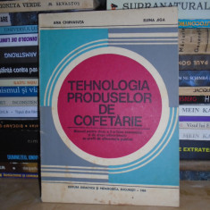 ANA CHIRVASUTA - TEHNOLOGIA PRODUSELOR DE COFETARIE _ MANUAL CLASA X-A , 1984