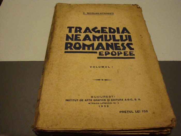 Nicolau Stroesti - Tragedia neamului romanesc - volumul 1- Epopee - 1936 - uzata