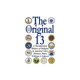 The Original 13: A Documentary History of Religion in America's First Thirteen States