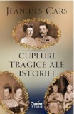 Cumpara ieftin Cupluri Tragice Ale Istoriei, Jean Des Cars - Editura Corint