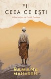 Fii ceea ce esti - Ramana Maharshi - Herald