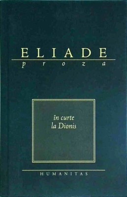 Mircea Eliade - In curte la Dionis foto