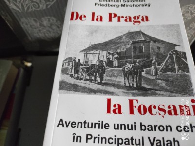 DE LA PRAGA LA FOCSANI - AVENTURILE UNUI BARON CEH IN VALAHIA 1856, ED LIDER foto