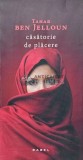 Casatorie de placere - 2017 - Tahar Ben Jelloun (L169), Nemira