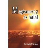Megismer&eacute;s &eacute;s hal&aacute;l - Rudolf Steiner