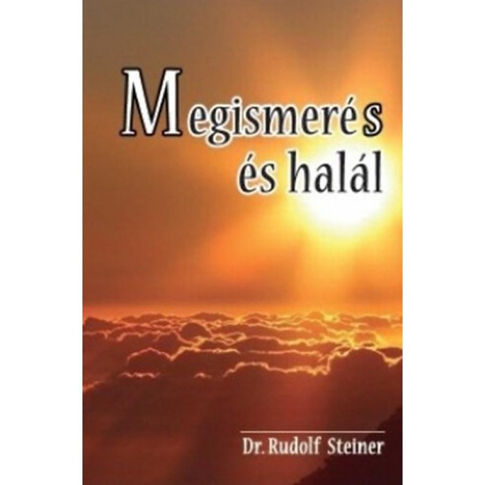 Megismer&eacute;s &eacute;s hal&aacute;l - Rudolf Steiner