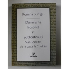 DOMINANTE FILOSOFICE IN PUBLICISTICA LUI NAE IONESCU DE LA LOGOS LA CUVANTUL de ROMINA SURUGIU , 2008