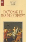 Dictionar de maxime comentat - Tudor Vianu