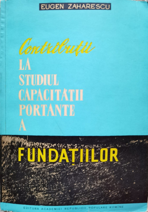 Contributii La Studiul Capacitatii Portante A Fundatiilor - Eugen Zaharescu ,554536