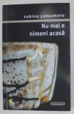 NU MAI E NIMENI ACASA de SABINA YAMAMOTO , roman , 2023