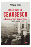 Intelectualii lui Ceaușescu și Academia de Științe Sociale și Politice (1970-1989, Carte pentru toți)