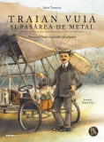 Traian Vuia și pasărea de metal (Vol. 1) - Hardcover - Sorin Turturică - Corint Junior