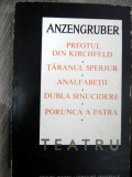 ANZENGRUBER-Teatru- Preotul din Kirchfeld tarnul sperjur Analfabetii Dubla sinucidere Porunca a Patra