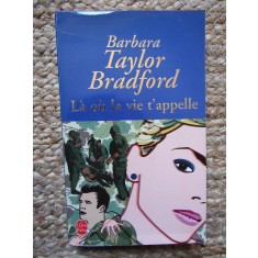 BARBARA TAYLOR BRADFORD - LA OU LA VIE T APPELLE