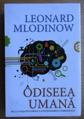 Leonard Mlodinow ODISEEA UMANA De la viata in copaci la intelegerea Cosmosului foto