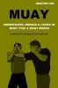 Muay: Submissions, Breaks &amp; Locks of Muay Thai &amp; Muay Boran
