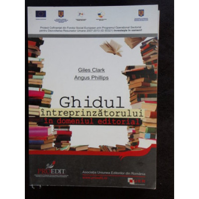 GHIDUL INTREPRINZATORULUI IN DOMENIUL EDITORIAL-GILES CLARK SI ANGUS PHILLIPS foto