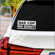 Bad Cop, No Donut !-Stickere Auto-Cod:ESV-164 -Dim 20 cm. x 9 cm. foto