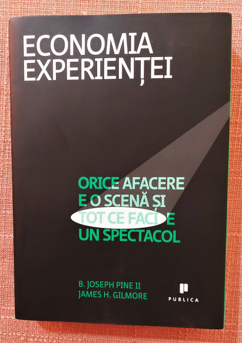 Economia experientei - Orice afacere e o scena si tot ce faci e un spectacol