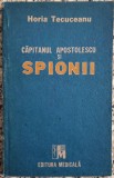 Capitanul Apostolescu si spionii - Horia Tecuceanu