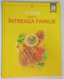 GATA IN 30 DE MINUTE , SA GATIM PENTRU INTREAGA FAMILIE