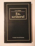 Liviu Malița - Eu, scriitorul: condiția omului de litere din Ardeal &icirc;ntre cele două războaie (1997)