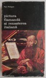 Pictura flamanda si renasterea italiana - Paul Philippot