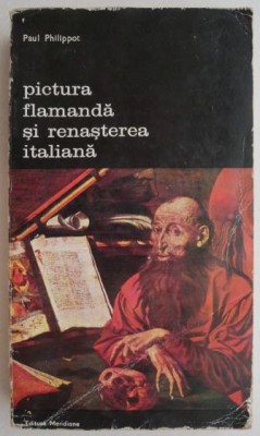 Pictura flamanda si renasterea italiana - Paul Philippot foto