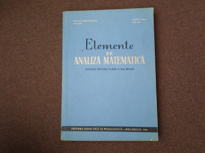 ELEMENTE DE ANALIZA MATEMATICA - Nicolae Dinculeanu, Eugen Radu 1 foto