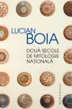 Cumpara ieftin Doua Secole De Mitologie Nationala, Lucian Boia - Editura Humanitas