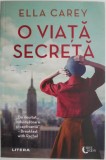 O viata secreta &ndash; Ella Carey
