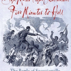 Six Miles from Charleston, Five Minutes to Hell: The Battle of Seccessionville