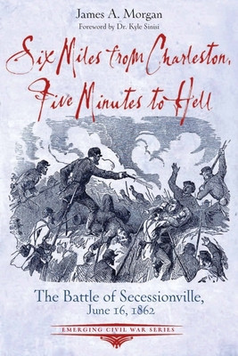 Six Miles from Charleston, Five Minutes to Hell: The Battle of Seccessionville foto