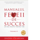 Manualul femeii de succes. Volumul II: Un nou inceput pentru tine - Andra Olarean