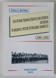 VOLUNTARII TRANSILVANENI SI BUCOVINENI DIN RUSIA IN RAZBOIUL PENTRU INTREGIREA NEAMULUI , 1916 - 1919 de IOAN I. SERBAN , 2003