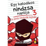 Egy hatodikos nindzsa napl&oacute;ja 3. - A v&ouml;r&ouml;s nindzs&aacute;k hajnala - Marcus Emerson