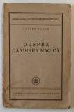 DESPRE GANDIREA MAGICA , EDITIA I de LUCIAN BLAGA , 1941 *COTOR UZAT , *PREZINTA SUBLINIERI