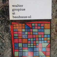 Walter Gropius si bauhaus-ul - Giulio Carlo Argan carte arhitectura,219pagini