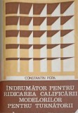 INDRUMATOR PENTRU RIDICAREA CALIFICARII MODELORILOR PENTRU TURNATORII-C. POPA