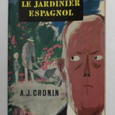 LE JARDINIER ESPAGNOL by A.J. CRONIN , 1962