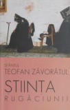 Stiinta rugaciunii carte Teofan Zavoratul editie noua sau anticariat stare buna
