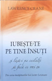 IUBESTE-TE PE TINE INSUTI SI LASA-I PE CEILALTI SA FACA CE VREI TU-LAWRENCE CRANE