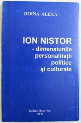 ION NISTOR - DIMENSIUNILE PERSONALITATII POLITICE SI CULTURALE de DOINA ALEXA , 2000 *DEDICATIE foto