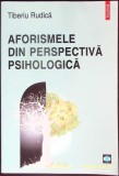 AFORISMELE DIN PERSPECTIVA PSIHOLOGICA-TIBERIU RUDICA-357489